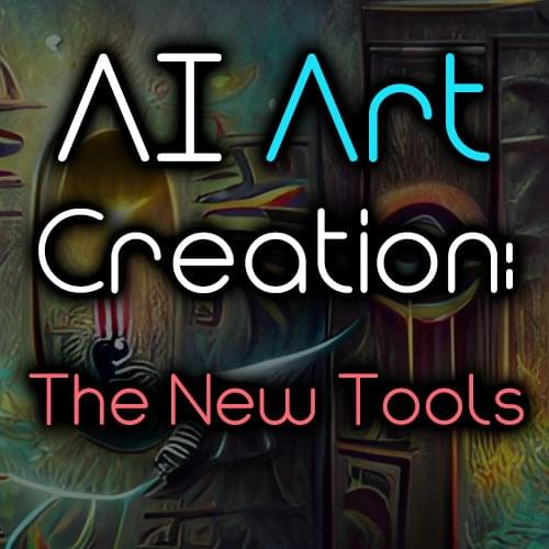 AI Art Creation The New Tools